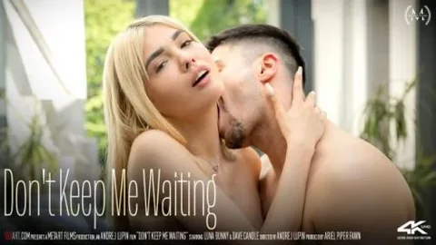 Don’t Keep Me Waiting